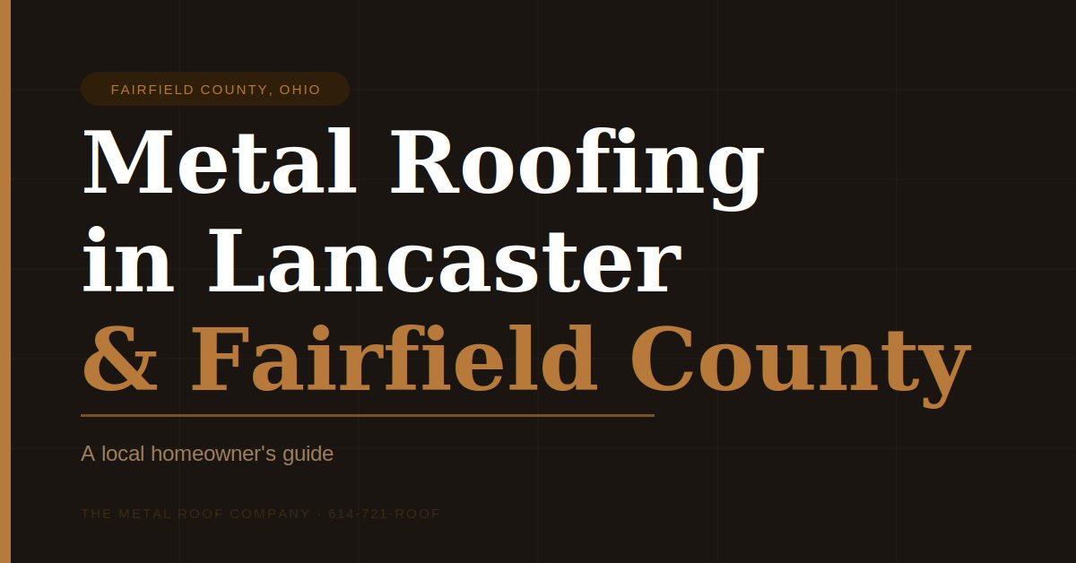 Metal Roofing Lancaster Fairfield County Ohio Featured (1)